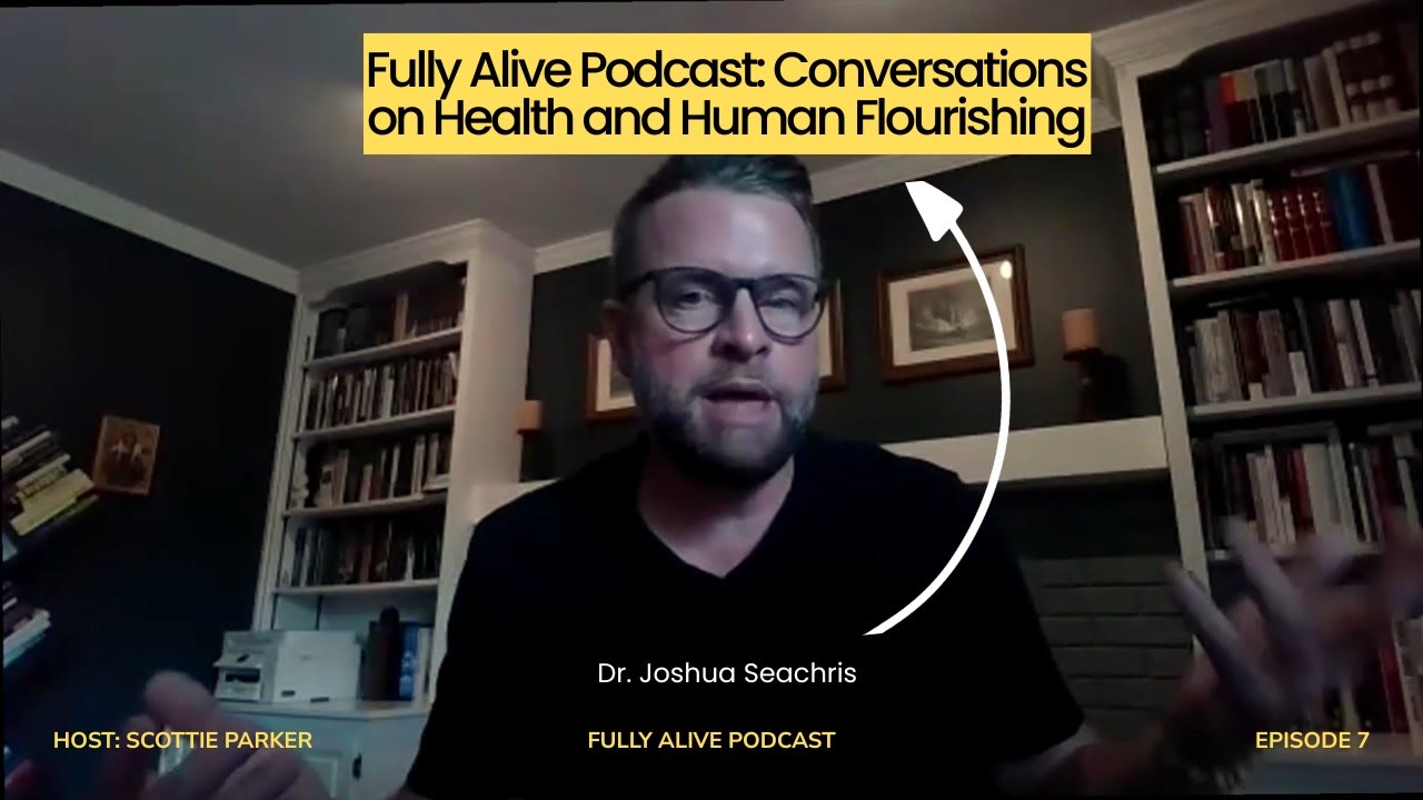Dr. Joshua Seachris on the Fully Alive Podcast